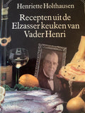 Recepten uit de Elzasser keuken van Vader Henri - Henriette Holthausen