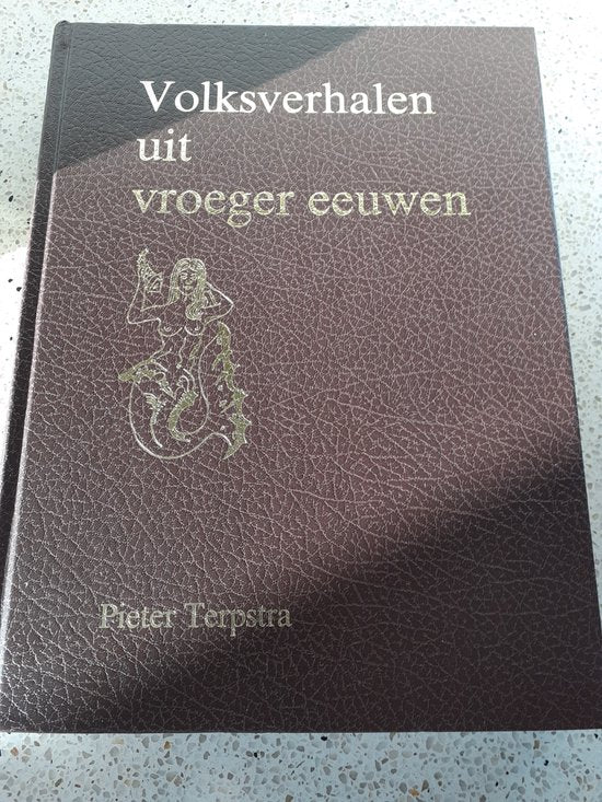 Volksverhalen uit vroeger eeuwen - Pieter Terpstra