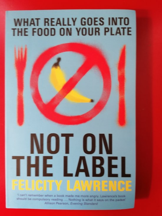 Not on the Label - Felicity Lawrence