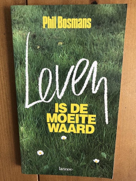 Leven Is De Moeite Waard - Phil Bosmans