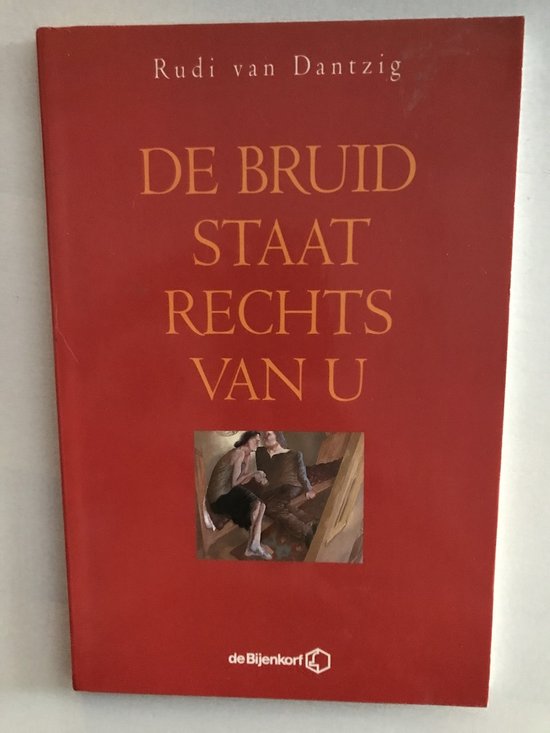 De bruid staat rechts van u - Rudi van Dantzig