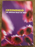 Gezondheid, de natuur wijst de weg - A. Dijkhuis