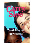 Carry slee verdriet met mayonaise - Carry Slee, C. Slee