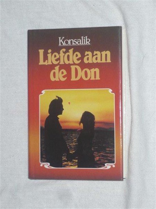 Liefde Aan De Don - Konsalik, Heinz G.