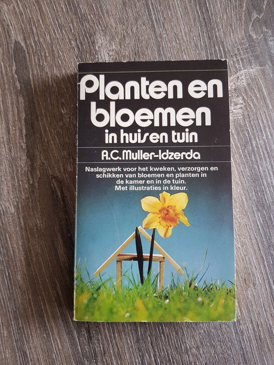 Planten bloemen in huis en tuin - Muller Idzerda