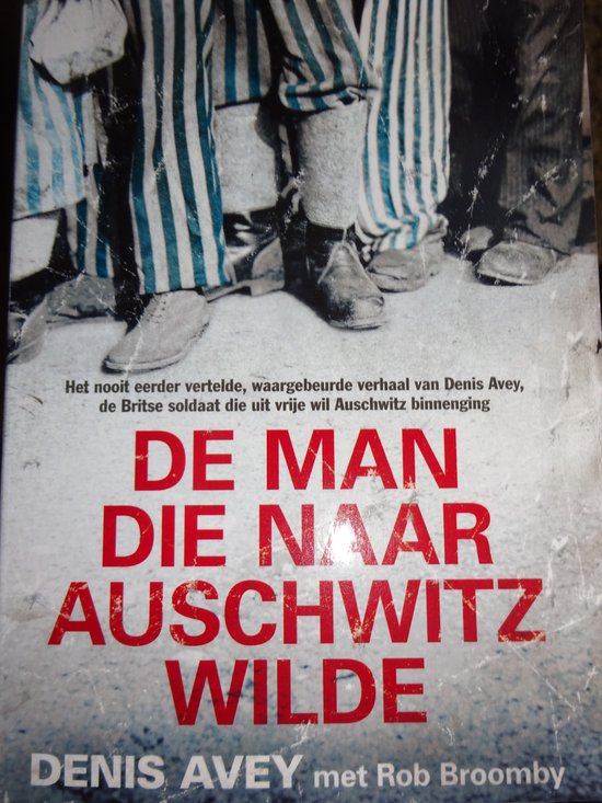 De man die naar Auschwitz wilde - Denis Avey, Rob Broomby
