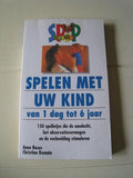 Spelen met uw kind - Van 1 dag tot 6 jaar - Anne Bacus, Christian Romain