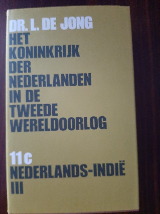 Het Koninkrijk der Nederlanden in de Tweede Wereldoorlog - deel 11C: Nederlands - Indië III - L. de Jong