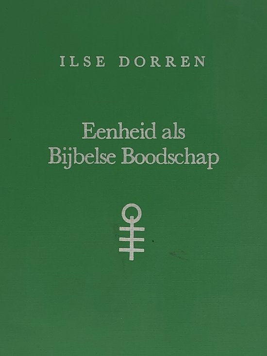 Eenheid als Bijbelse Boodschap - Ilse Dorren