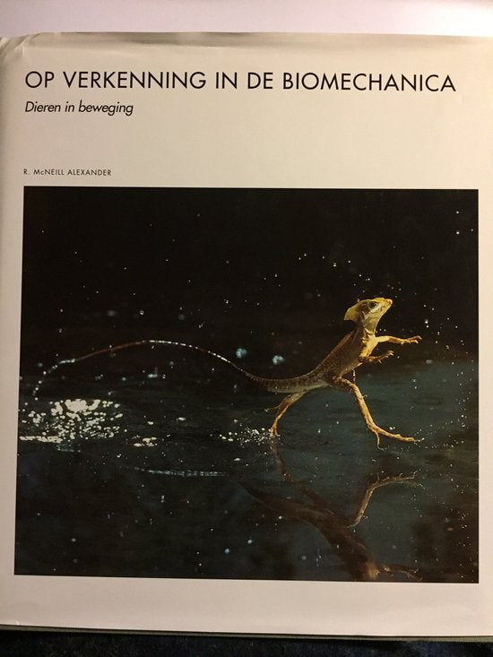Op verkenning in de biomechanica - Robert Macneill Alexander, Tom Kortbeek (redactie)