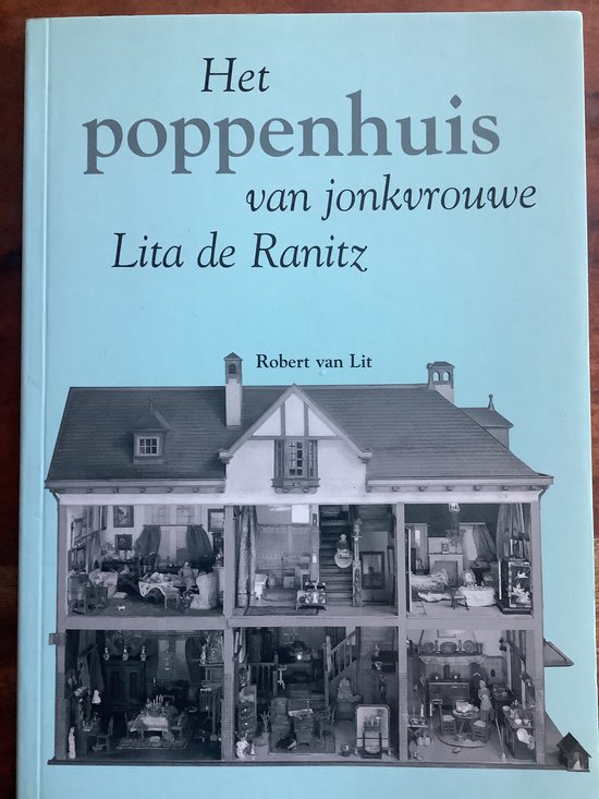 Het poppenhuis van jonkvrouwe Lita de Ranitz - R. van Lit