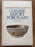 A Winterthur Guide to Chinese Export Porcelain - Arlene C Palmer