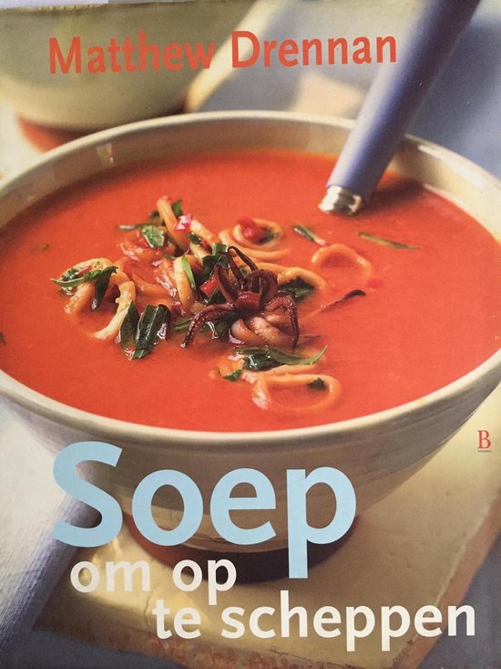 Soep Om Op Te Scheppen - Matthew Drennan, Martin Brigdale (fotografie)