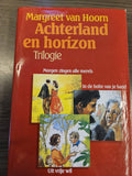Achterland en horizon Trilogie. - Margreet van Hoorn