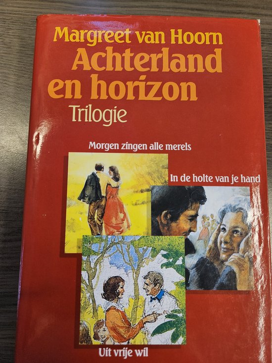Achterland en horizon Trilogie. - Margreet van Hoorn