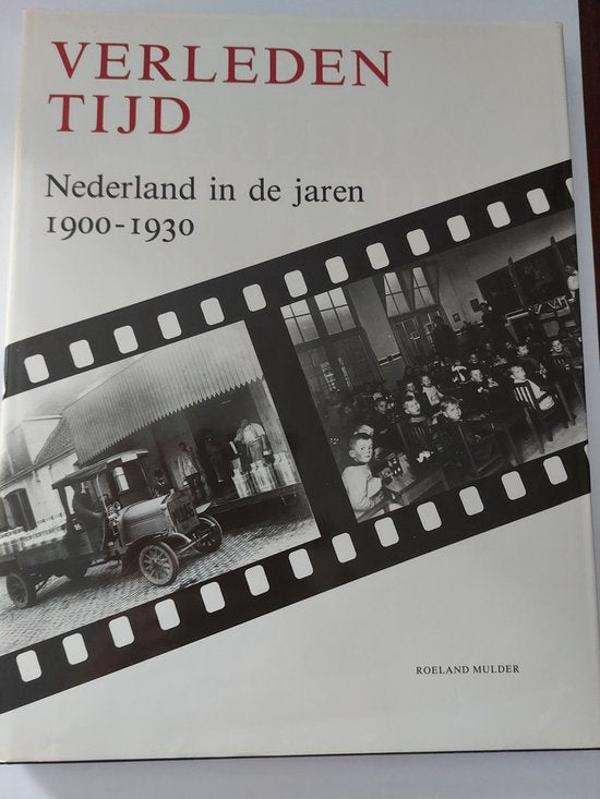 Verleden tijd: Nederland in jaren 1900 - 30 - Roeland Mulder