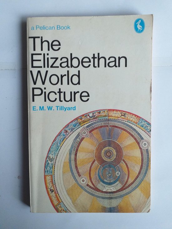 The Elizabethan World Picture - Tillyard, E.M.W.