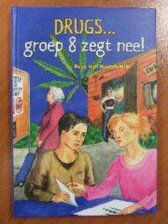 DRUGS... groep 8 zegt nee! - Kees van Baardewijk
