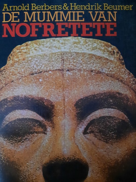 De Mummie van Nofretete - Arnold Berbers, Hendrik Beumer