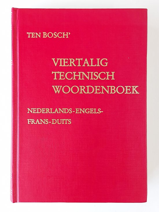 Dutch English French German Engineering Dictionary - Ten Bosch