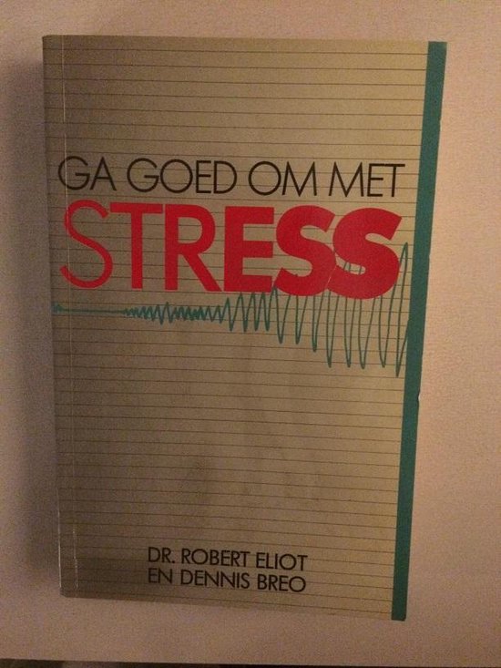 Ga goed om met stress - Eliot, Dennis L. Breo
