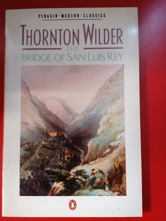 The Bridge of San Luis Rey - Wilder, Thornton