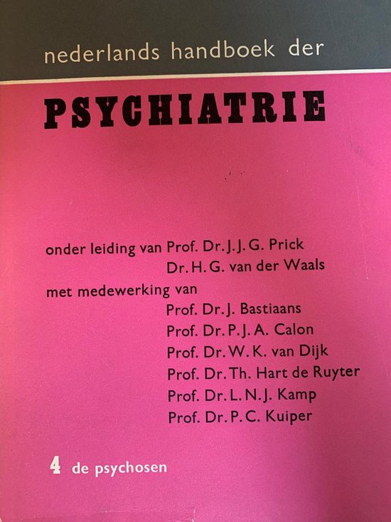 Handboek der psychiatrie 4. De psychosen - J. J. G. Prick, H. G. van der Waals