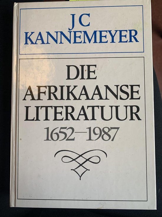 Die Afrikaanse literatuur, 1652 - 1987 - J.C. Kannemeyer