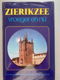 Zierikzee vroeger en nu - J.j. Westendorp Boema