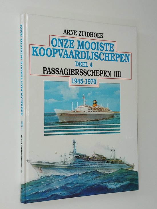 Onze mooiste koopvaardijschepen 1945 - 1970 Dl 4 Passagiersschepen II - Arne Zuidhoek
