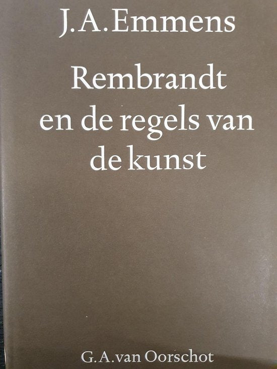 Rembrandt en de regels van de kunst - J.A. Emmens