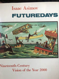 Futuredays: A Nineteenth - Century Vision of the Year 2000 - Isaac Asimov