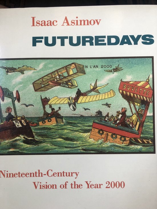 Futuredays: A Nineteenth - Century Vision of the Year 2000 - Isaac Asimov