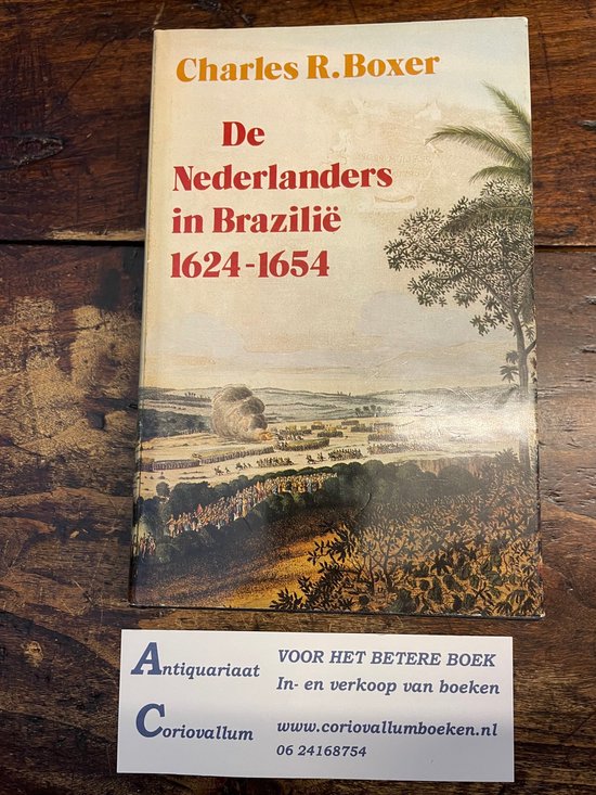 1624 - 1654 Nederlanders in brazilie - Charles R. Boxer