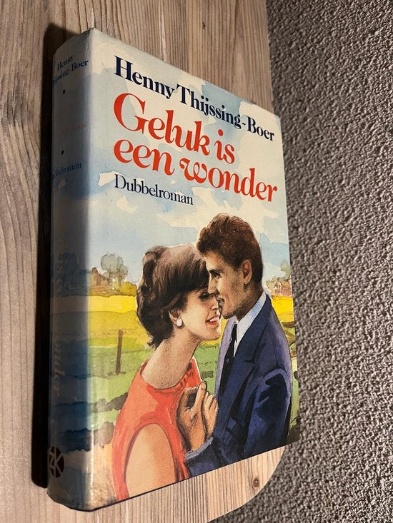 GELUK IS EEN WONDER - H. Thijssing - Boer