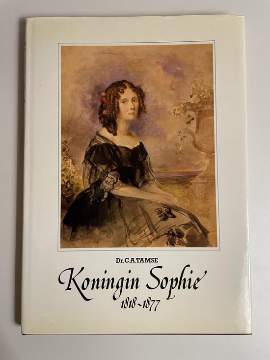 Koningin Sophie, 1818 - 1877 - Robb Johnson, C.A. Tamse