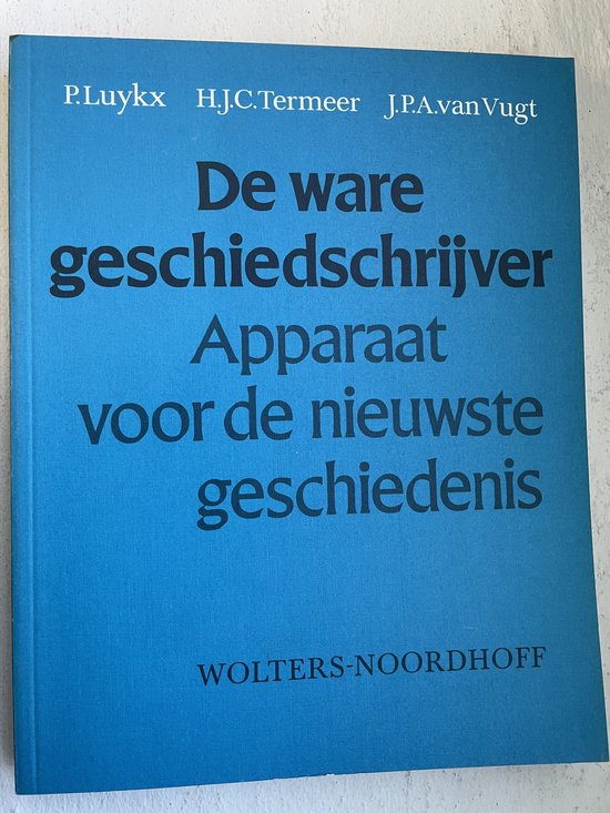 Ware geschiedschryver - Luykx, H.J.C. Termeer