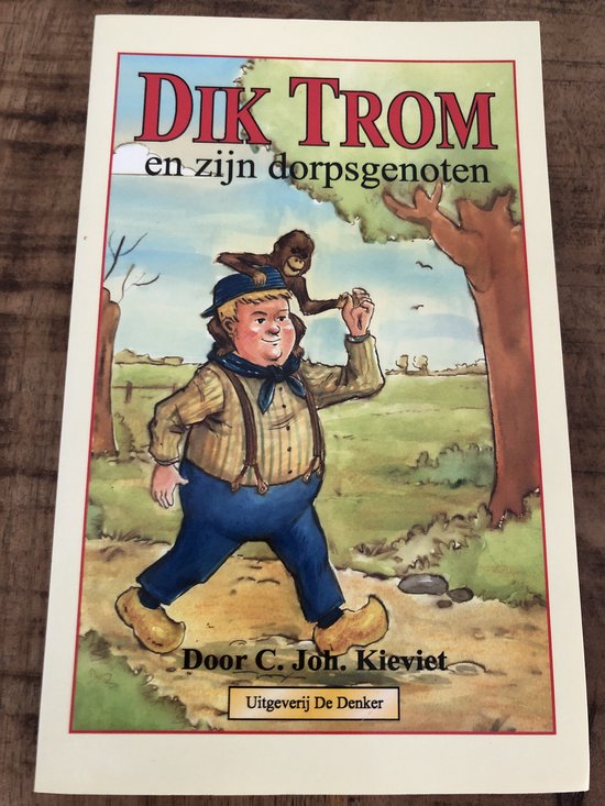 Dik Trom en zijn dorpsgenoten - C.Joh. Kieviet, Joh. Braakensiek