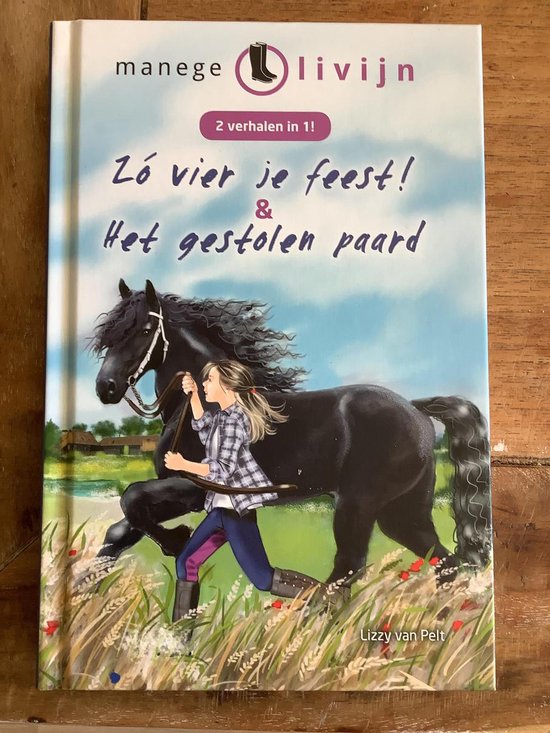 Manege Olivijn, Zó vier je feest & Het gestolen paard - Lizzy van Pelt