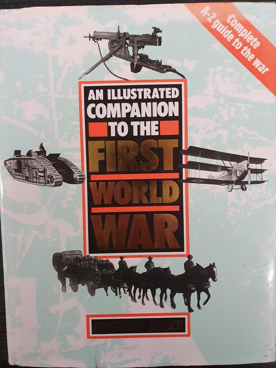 An Illustrated Companion to the First World War - Anthony Bruce