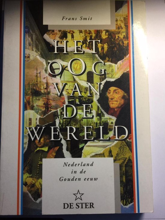 Oog van de wereld: Nederland in de Gouden Eeuw - Frans Smit