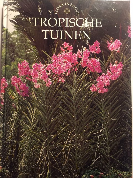 TROPISCHE TUINEN - Nicky den Hartogh (tekst), Boris van Dobbenburgh (eindred.)