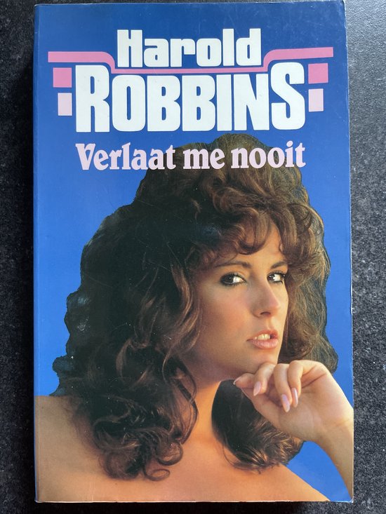 Verlaat me nooit - Harold Robbins, M. Gerritsen