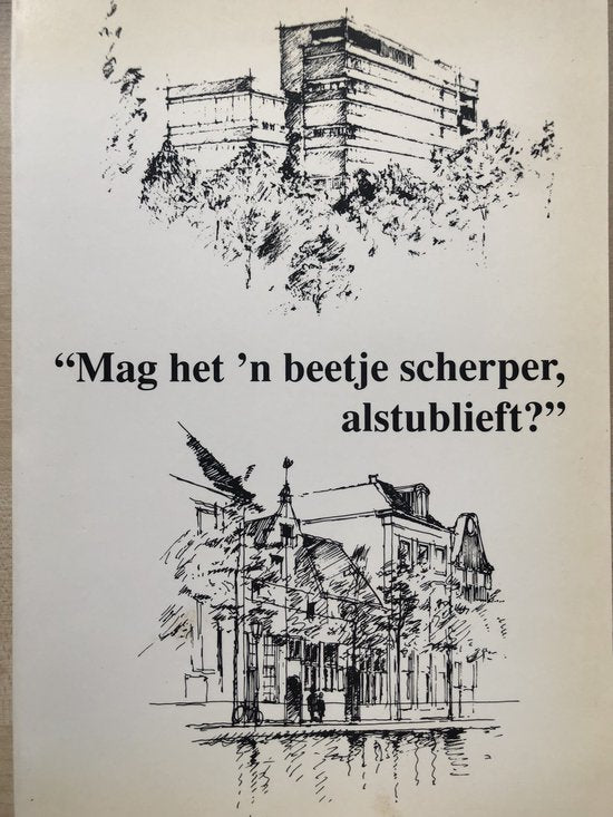 Mag het 'n beetje scherper alstublieft - Beelden van bouwkunde Delft