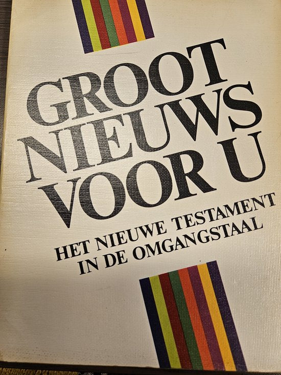 Groot nieuws voor u - het nieuwe testament in de omgangstaal - Onbekend