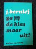 Ga jij de klas maar uit - J. Bernlef
