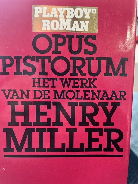 Opus pistorum - het werk van de molenaar - Henry Miller