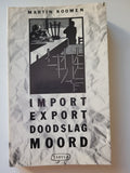 Import export doodslag moord - Martin Koomen