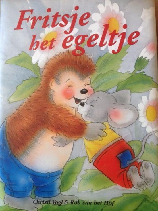 Fritsje het egeltje - Christl Vogl, Rob van het Hof