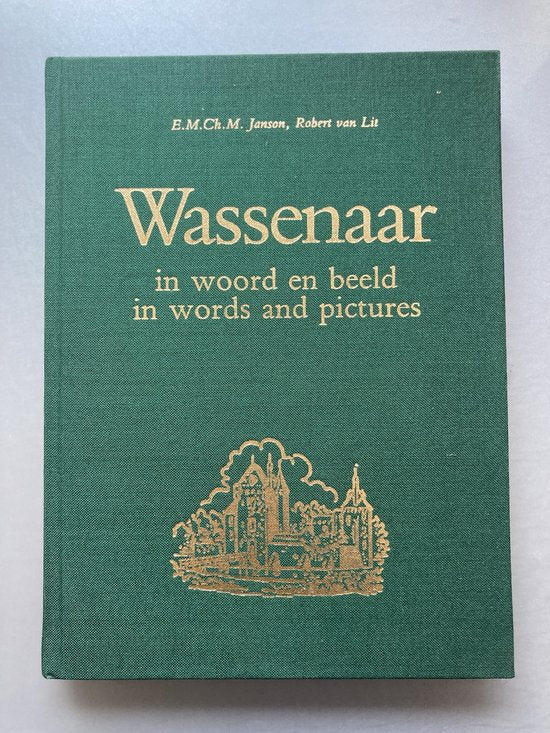 Wassenaar in woord en beeld - E.M.Ch.M. Janson, Robert van Lit